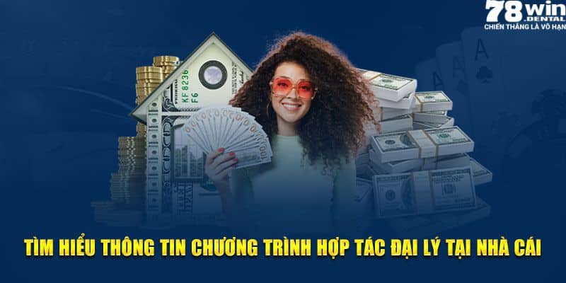 Chính sách sau khi trở thành đại lý của nhà cái 78Win